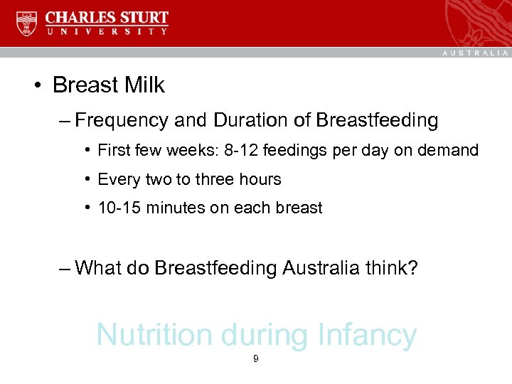  • Breast Milk – Frequency and Duration of Breastfeeding • First few weeks: