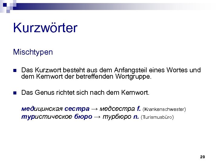 Kurzwörter Mischtypen n Das Kurzwort besteht aus dem Anfangsteil eines Wortes und dem Kernwort