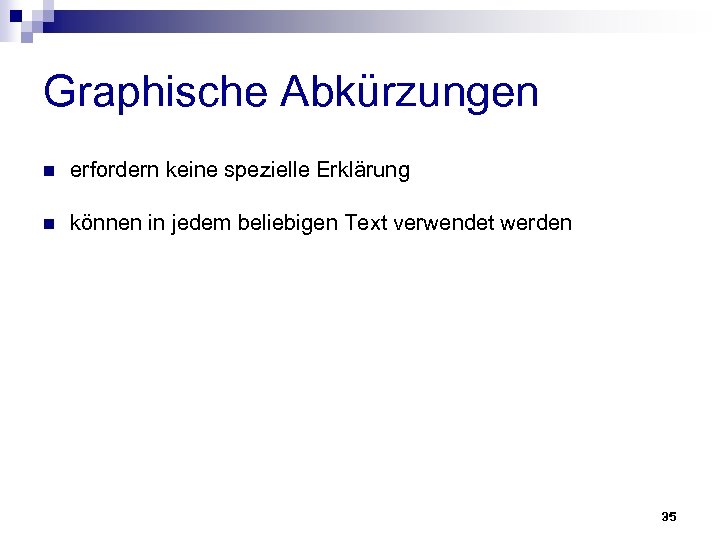 Graphische Abkürzungen n erfordern keine spezielle Erklärung n können in jedem beliebigen Text verwendet