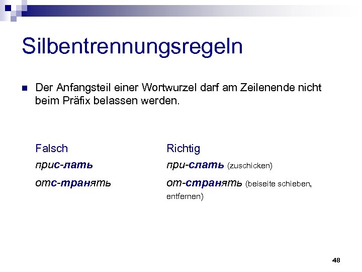 Silbentrennungsregeln n Der Anfangsteil einer Wortwurzel darf am Zeilenende nicht beim Präfix belassen werden.