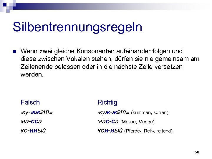 Silbentrennungsregeln n Wenn zwei gleiche Konsonanten aufeinander folgen und diese zwischen Vokalen stehen, dürfen