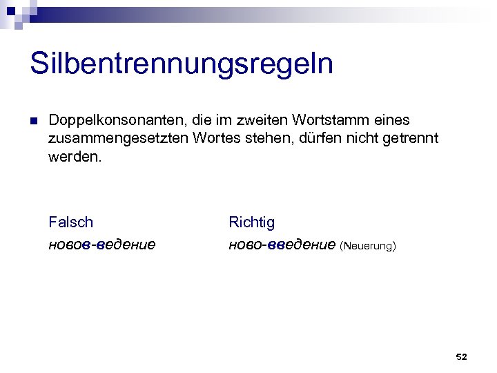 Silbentrennungsregeln n Doppelkonsonanten, die im zweiten Wortstamm eines zusammengesetzten Wortes stehen, dürfen nicht getrennt