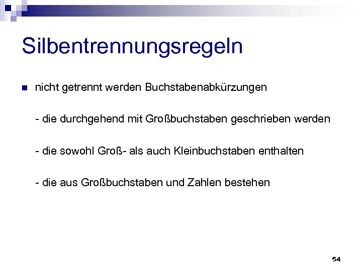 Silbentrennungsregeln n nicht getrennt werden Buchstabenabkürzungen - die durchgehend mit Großbuchstaben geschrieben werden -