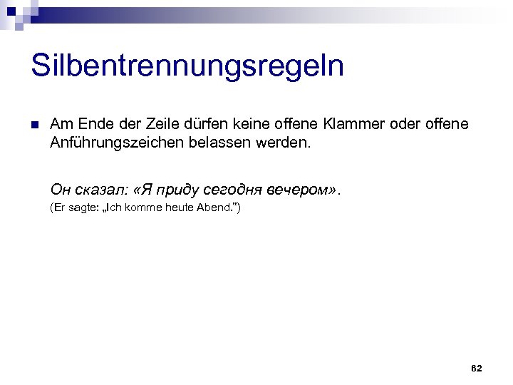 Silbentrennungsregeln n Am Ende der Zeile dürfen keine offene Klammer oder offene Anführungszeichen belassen