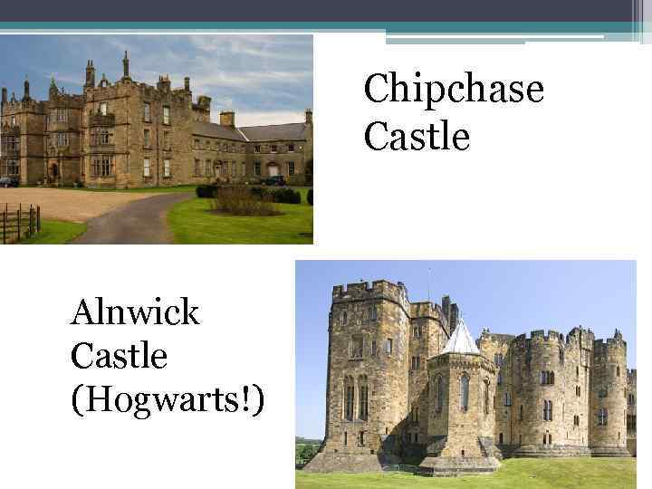 Chipchase Castle Alnwick Castle (Hogwarts!) 