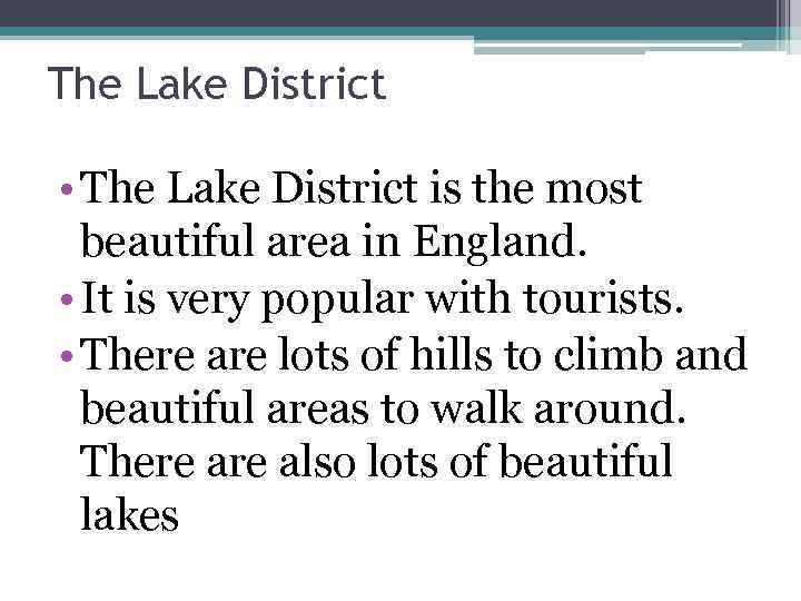 The Lake District • The Lake District is the most beautiful area in England.