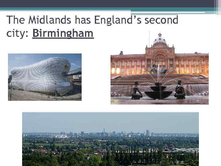 The Midlands has England’s second city: Birmingham 