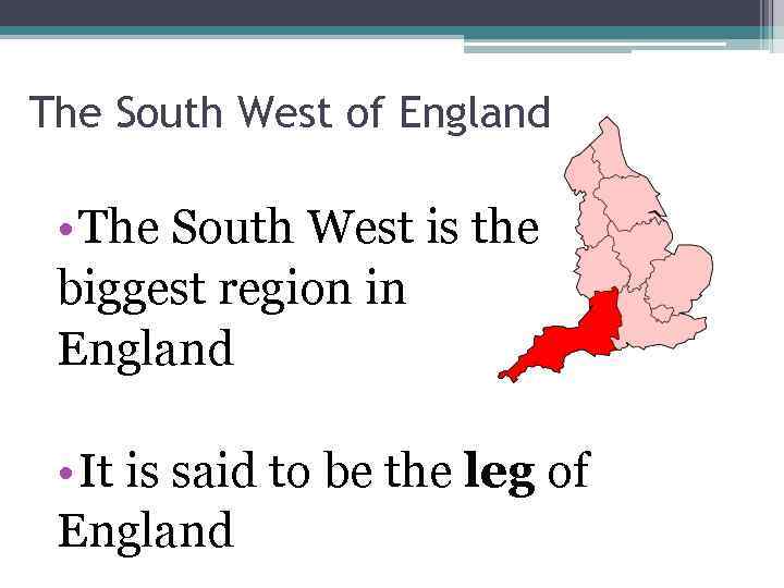 The South West of England • The South West is the biggest region in