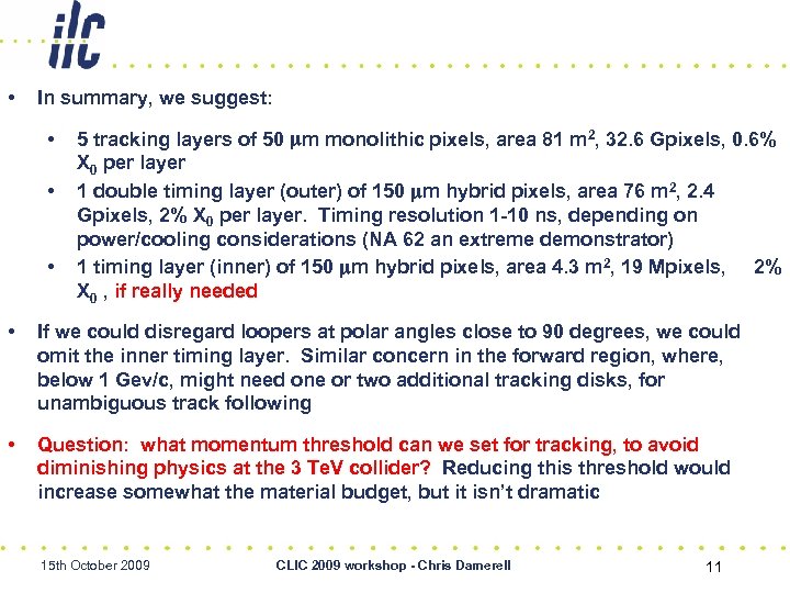  • In summary, we suggest: • • • 5 tracking layers of 50