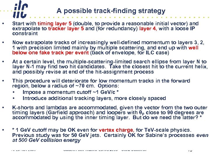 A possible track-finding strategy • Start with timing layer 5 (double, to provide a