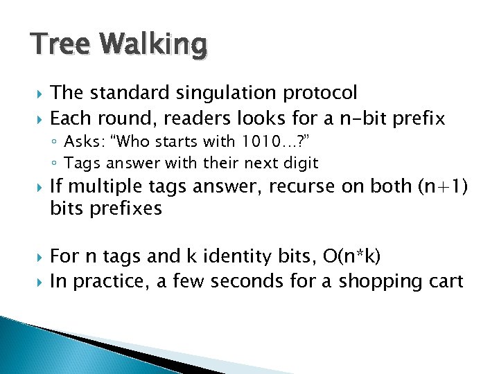 Tree Walking The standard singulation protocol Each round, readers looks for a n-bit prefix