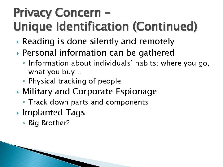 Privacy Concern – Unique Identification (Continued) Reading is done silently and remotely Personal information