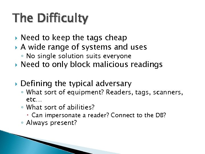 The Difficulty Need to keep the tags cheap A wide range of systems and