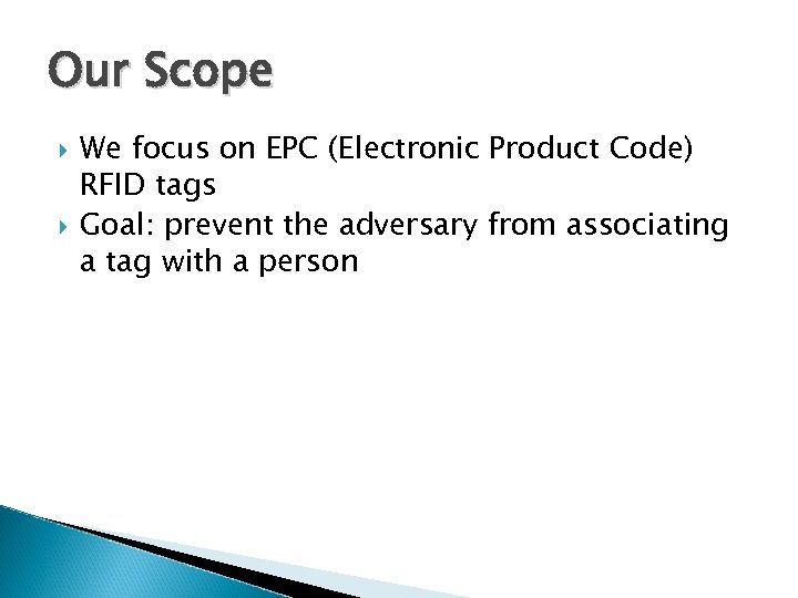 Our Scope We focus on EPC (Electronic Product Code) RFID tags Goal: prevent the