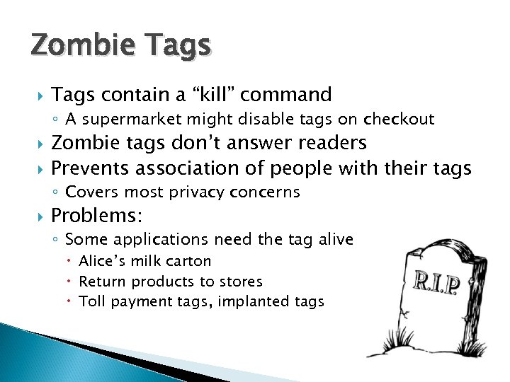 Zombie Tags contain a “kill” command ◦ A supermarket might disable tags on checkout