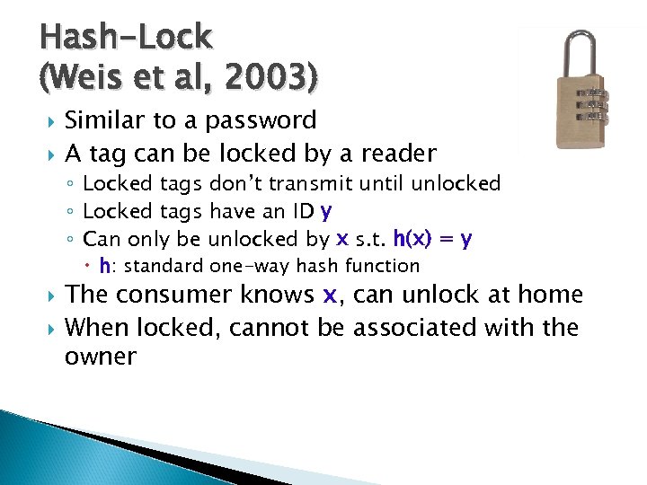 Hash-Lock (Weis et al, 2003) Similar to a password A tag can be locked