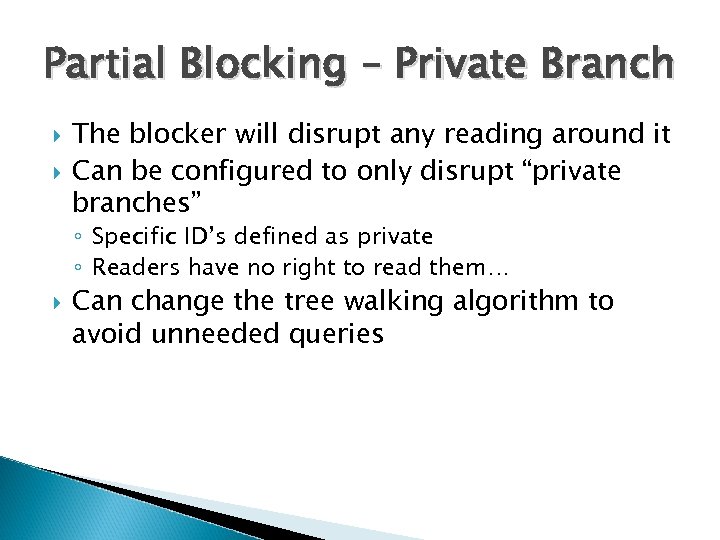 Partial Blocking – Private Branch The blocker will disrupt any reading around it Can