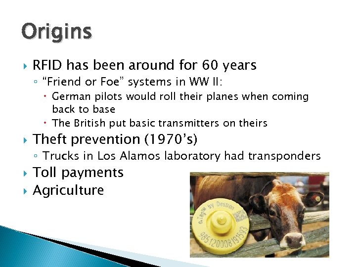 Origins RFID has been around for 60 years ◦ “Friend or Foe” systems in