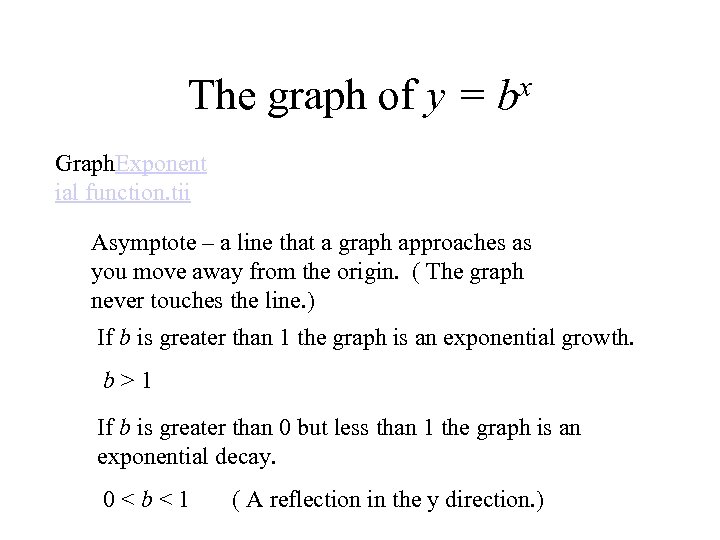 The graph of y = x b Graph. Exponent ial function. tii Asymptote –