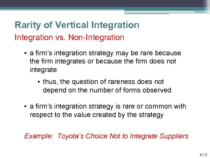 Rarity of Vertical Integration vs. Non-Integration • a firm’s integration strategy may be rare