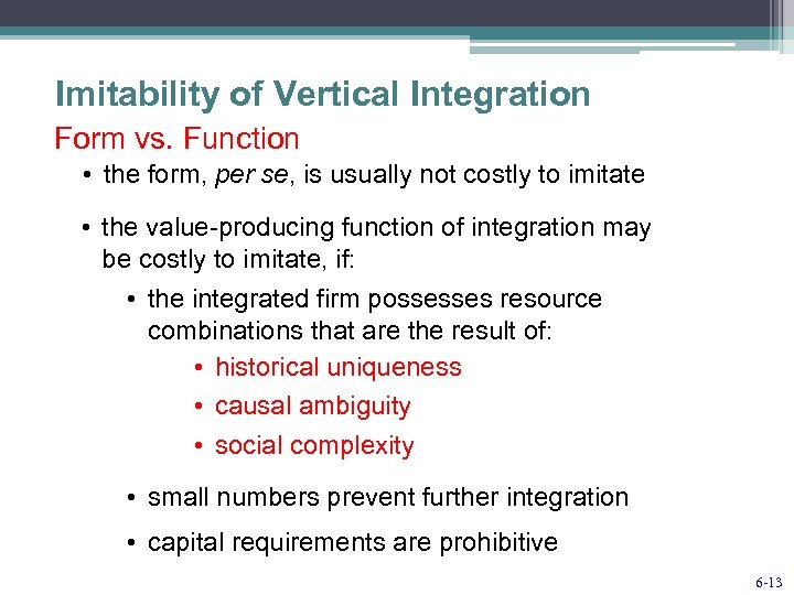 Imitability of Vertical Integration Form vs. Function • the form, per se, is usually