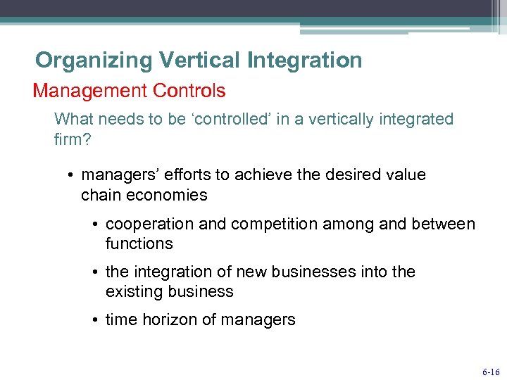 Organizing Vertical Integration Management Controls What needs to be ‘controlled’ in a vertically integrated