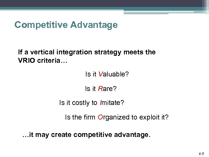 Competitive Advantage If a vertical integration strategy meets the VRIO criteria… Is it Valuable?