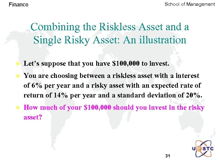 Finance School of Management Combining the Riskless Asset and a Single Risky Asset: An