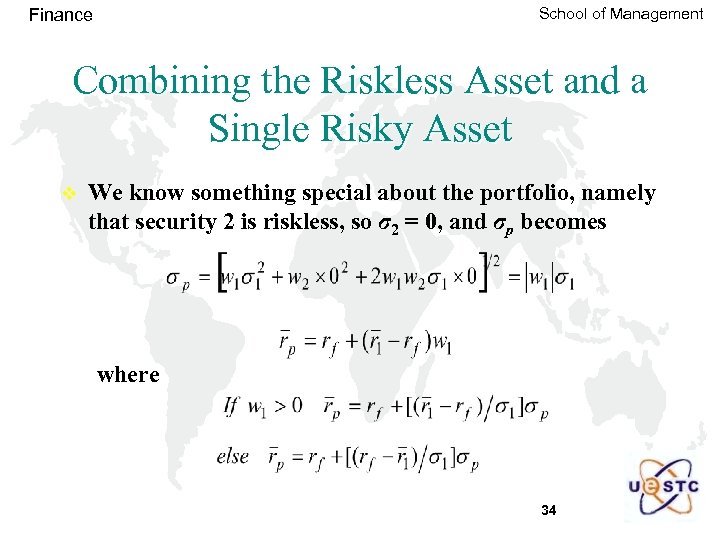 School of Management Finance Combining the Riskless Asset and a Single Risky Asset v