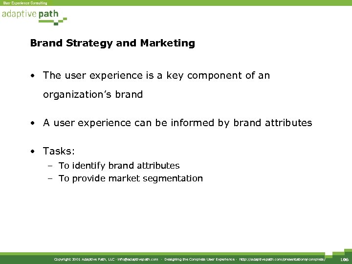 Brand Strategy and Marketing • The user experience is a key component of an