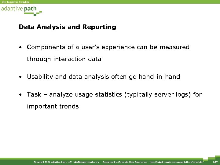 Data Analysis and Reporting • Components of a user’s experience can be measured through