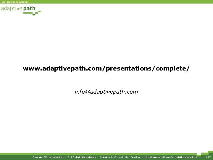 www. adaptivepath. com/presentations/complete/ info@adaptivepath. com Copyright 2001 Adaptive Path, LLC · info@adaptivepath. com ·
