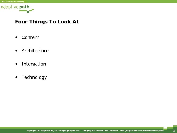 Four Things To Look At • Content • Architecture • Interaction • Technology Copyright