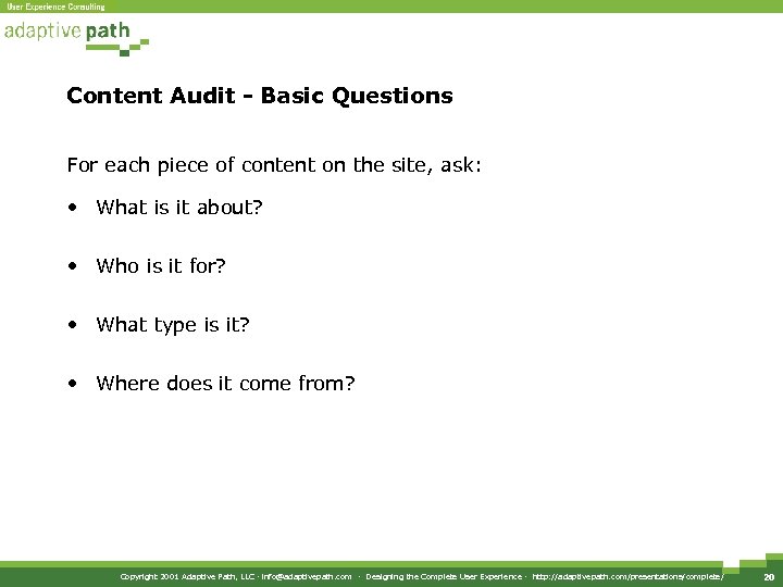 Content Audit - Basic Questions For each piece of content on the site, ask: