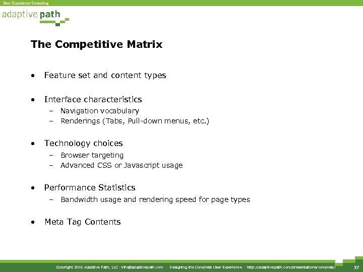 The Competitive Matrix • Feature set and content types • Interface characteristics – Navigation
