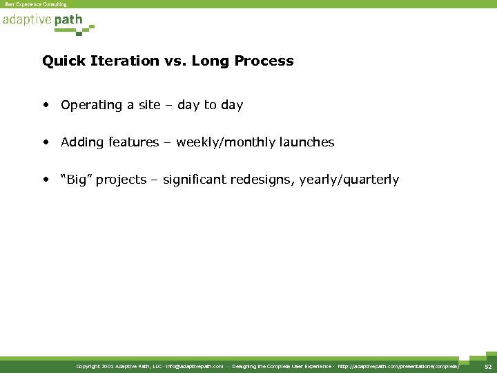 Quick Iteration vs. Long Process • Operating a site – day to day •