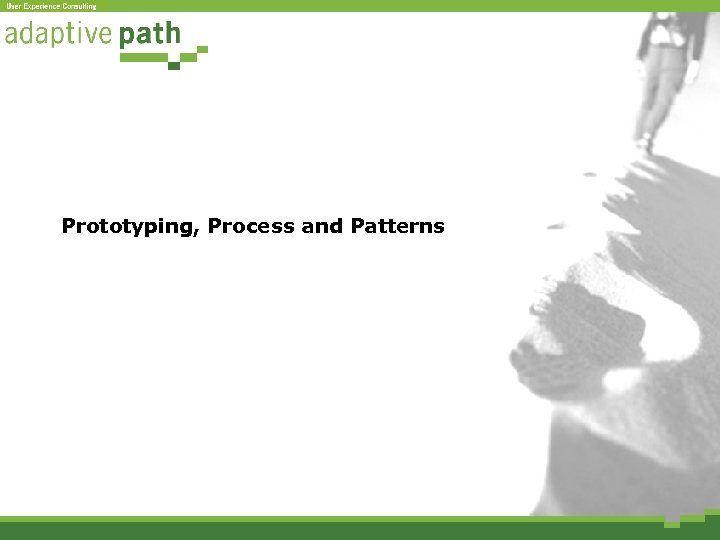 Prototyping, Process and Patterns 