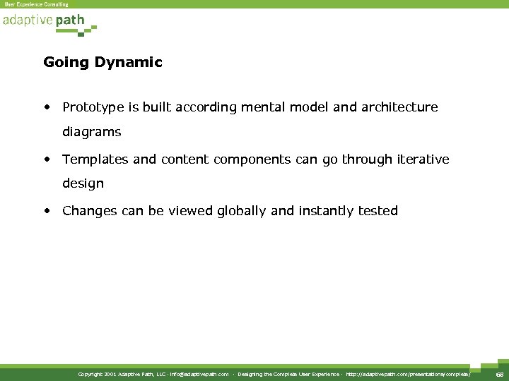 Going Dynamic • Prototype is built according mental model and architecture diagrams • Templates