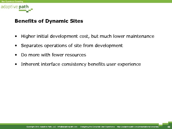 Benefits of Dynamic Sites • Higher initial development cost, but much lower maintenance •