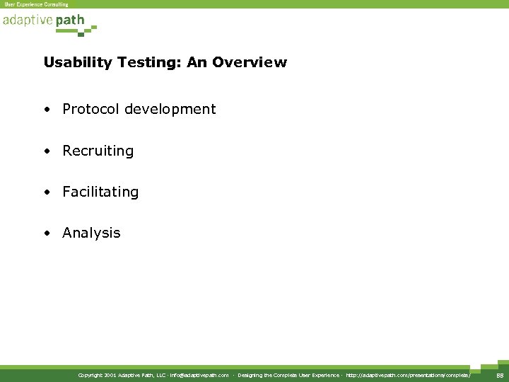 Usability Testing: An Overview • Protocol development • Recruiting • Facilitating • Analysis Copyright