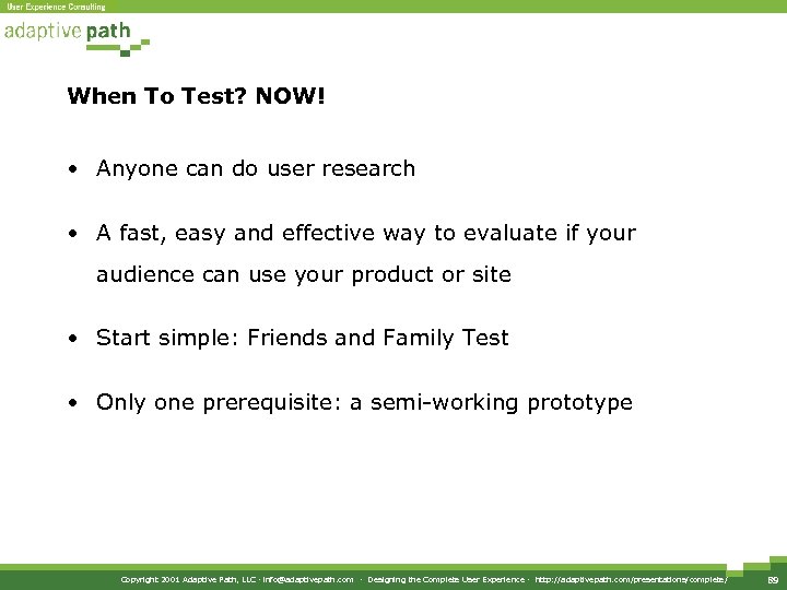 When To Test? NOW! • Anyone can do user research • A fast, easy