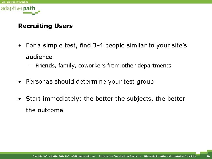 Recruiting Users • For a simple test, find 3 -4 people similar to your