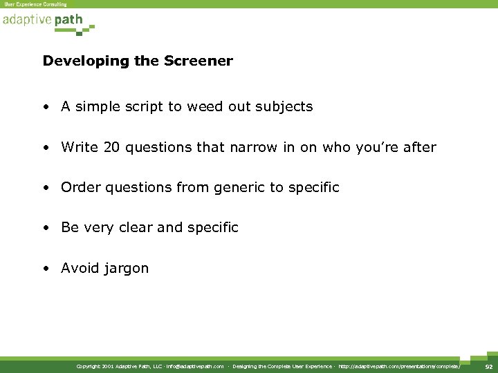 Developing the Screener • A simple script to weed out subjects • Write 20