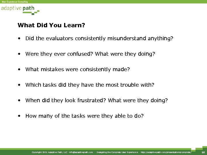 What Did You Learn? • Did the evaluators consistently misunderstand anything? • Were they