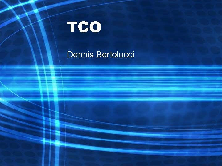 TCO Dennis Bertolucci 