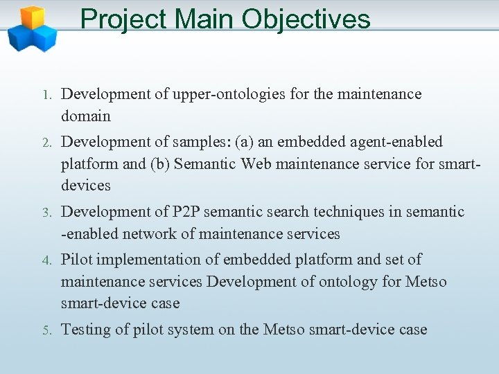 Project Main Objectives 1. Development of upper-ontologies for the maintenance domain 2. Development of