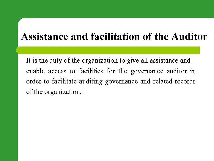 Assistance and facilitation of the Auditor It is the duty of the organization to