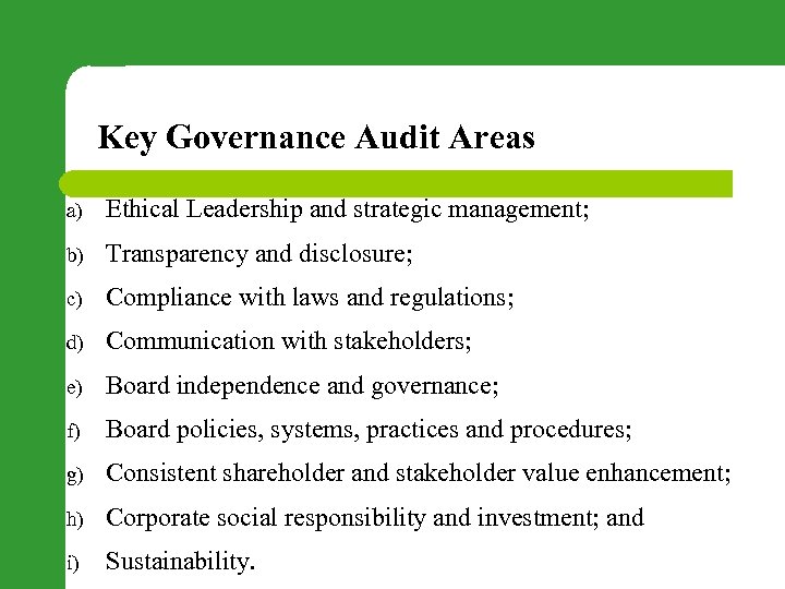 Key Governance Audit Areas a) Ethical Leadership and strategic management; b) Transparency and disclosure;