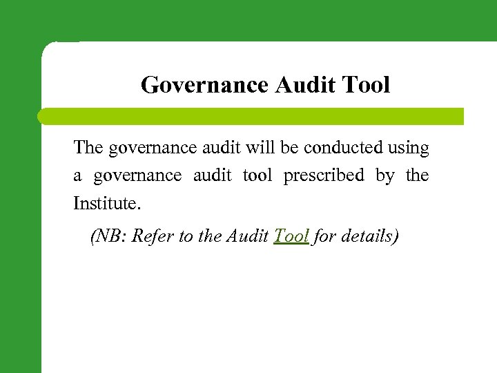 Governance Audit Tool The governance audit will be conducted using a governance audit tool