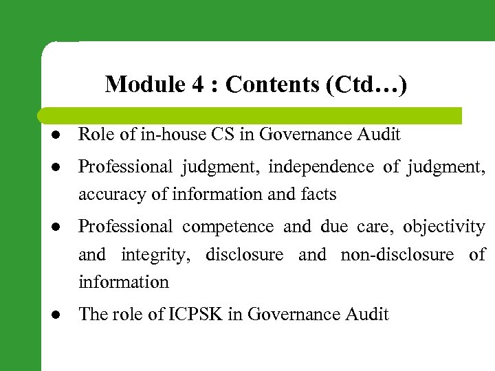 Module 4 : Contents (Ctd…) l Role of in-house CS in Governance Audit l